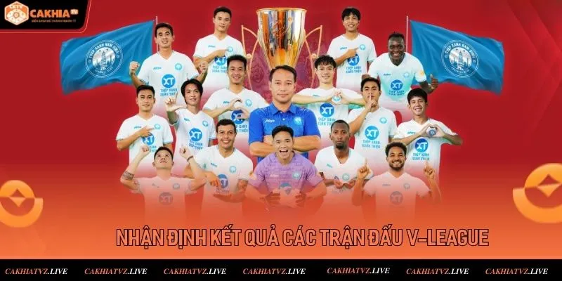 Nhận định kết quả giải đấu V-League mới nhất